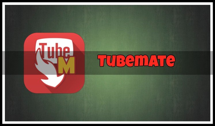 Tubemate 2017 free download for android mobile